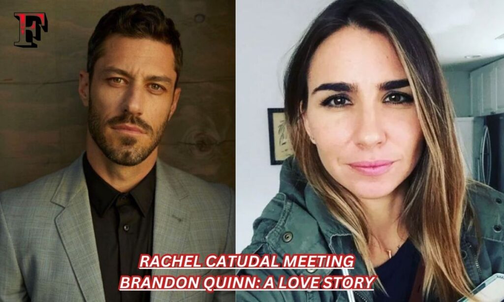 Rachel Catudal Meeting Brandon Quinn: A Love Story