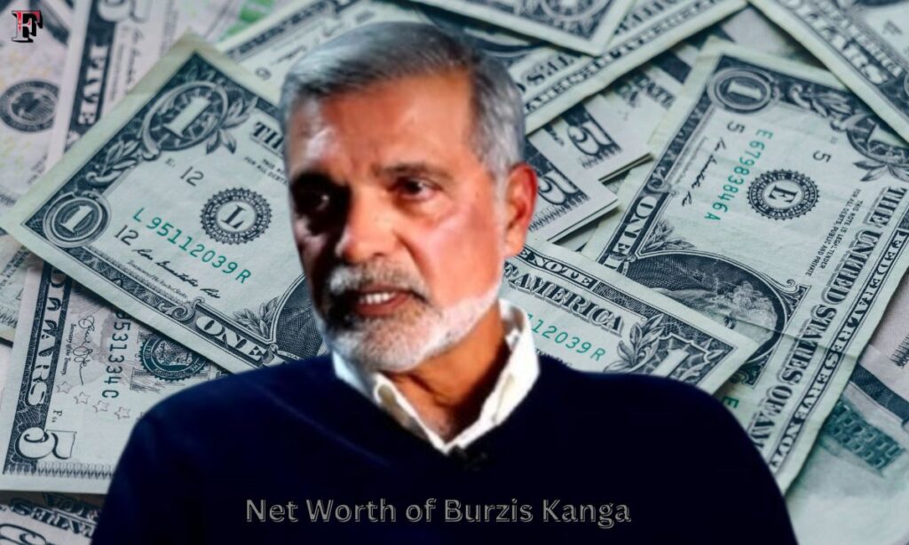 Net Worth of Burzis Kanga